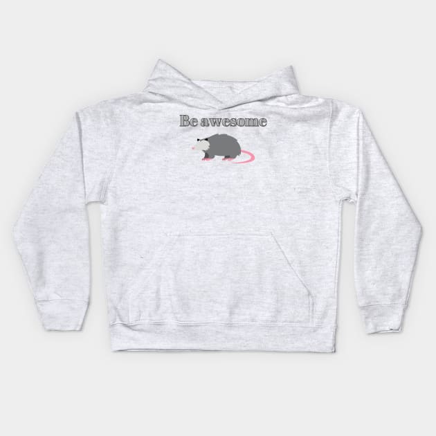 Be awesome, possum Kids Hoodie by Fayn